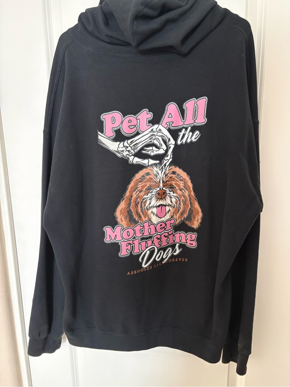 Assholes Live Forever “Pet All the Mother Fluffing Dogs" Black Hoodie